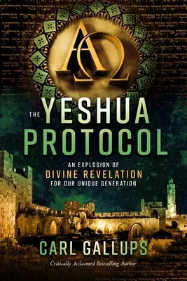 Le Protocole Yeshua : Une explosion de révélations divines pour notre génération unique - The Yeshua Protocol: An Explosion of Divine Revelation for Our Unique Generation