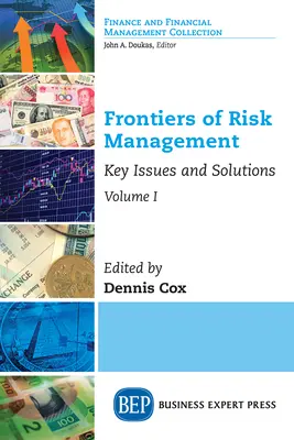 Frontiers of Risk Management, Volume I : Key Issues and Solutions (Frontières de la gestion des risques, volume I : questions clés et solutions) - Frontiers of Risk Management, Volume I: Key Issues and Solutions