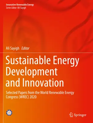 Développement de l'énergie durable et innovation : Sélection d'articles du Congrès mondial sur les énergies renouvelables (Wrec) 2020 - Sustainable Energy Development and Innovation: Selected Papers from the World Renewable Energy Congress (Wrec) 2020