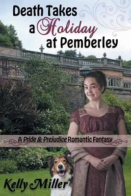 La mort prend des vacances à Pemberley : Une fantaisie romantique d'Orgueil et Préjugés - Death Takes a Holiday at Pemberley: A Pride & Prejudice Romantic Fantasy