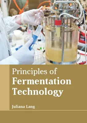 Principes de la technologie de la fermentation - Principles of Fermentation Technology