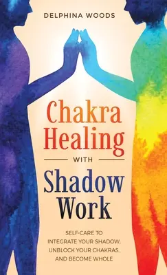 La guérison des chakras par le travail de l'ombre - Chakra Healing with Shadow Work