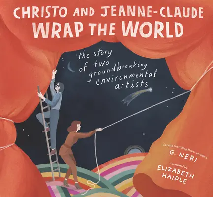 Christo et Jeanne-Claude enveloppent le monde : L'histoire de deux artistes révolutionnaires de l'environnement - Christo and Jeanne-Claude Wrap the World: The Story of Two Groundbreaking Environmental Artists