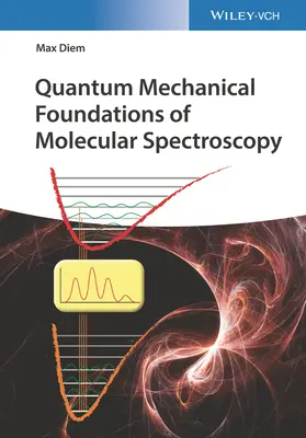 Fondements mécaniques quantiques de la spectroscopie moléculaire - Quantum Mechanical Foundations of Molecular Spectroscopy