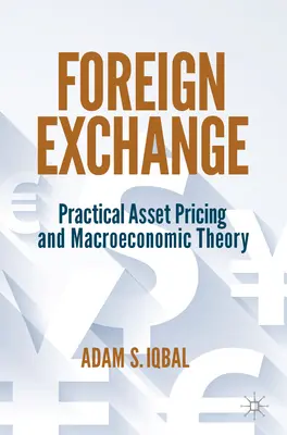 Le change : L'évaluation pratique des actifs et la théorie macroéconomique - Foreign Exchange: Practical Asset Pricing and Macroeconomic Theory