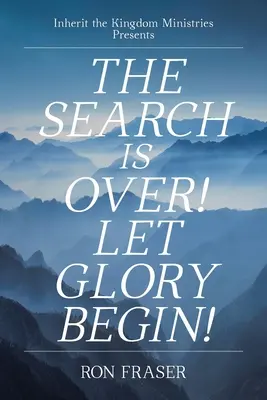La recherche est terminée ! Que la gloire commence ! - The Search Is Over!: Let Glory Begin!