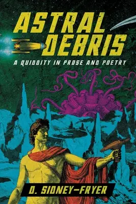 Débris astraux : Une quiddité en prose et en poésie - Astral Debris: A Quiddity in Prose and Poetry