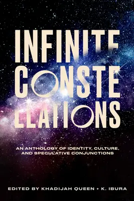 Infinite Constellations : Une anthologie de l'identité, de la culture et des conjonctions spéculatives - Infinite Constellations: An Anthology of Identity, Culture, and Speculative Conjunctions