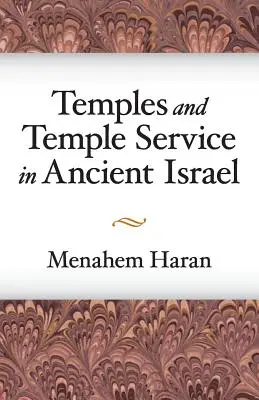 Temples et service du temple dans l'ancien Israël : Une enquête sur les phénomènes cultuels bibliques et le cadre historique de l'école sacerdotale - Temples and Temple-Service in Ancient Israel: An Inquiry Into Biblical Cult Phenomena and the Historical Setting of the Priestly School