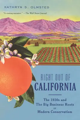 Tout droit sorti de Californie : Les années 1930 et les racines des grandes entreprises dans le conservatisme moderne - Right Out of California: The 1930s and the Big Business Roots of Modern Conservatism