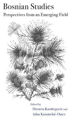 Études bosniaques : Perspectives d'un domaine émergent - Bosnian Studies: Perspectives from an Emerging Field