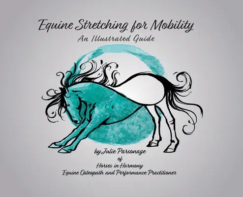 Stretching équin pour la mobilité - Guide illustré - Equine Stretching for Mobility - An Illustrated Guide