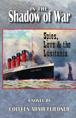 Dans l'ombre de la guerre : espions, amour et Lusitania - In the Shadow of War: Spies, Love & the Lusitania