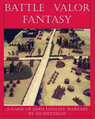 Battle Valor Fantasy : Jeux de guerre fantastique 15MM - Battle Valor Fantasy: Games of 15MM Fantasy Warfare