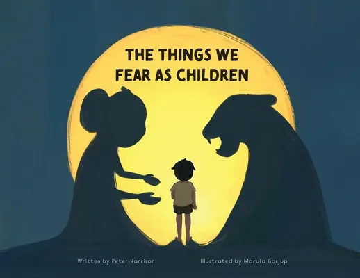 Les choses que nous craignons en tant qu'enfants - The Things We Fear as Children