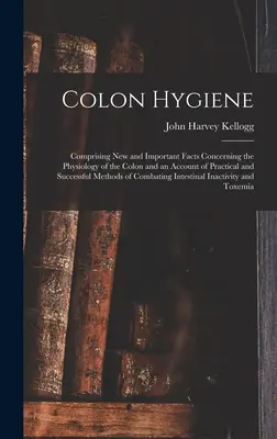 Hygiène du côlon : Le rapport de la Commission européenne sur l'état de l'environnement et du développement durable (CEDD), publié par l'Organisation mondiale de la propriété intellectuelle (OMPI), est un document de référence. - Colon Hygiene: Comprising New and Important Facts Concerning the Physiology of the Colon and an Account of Practical and Successful M