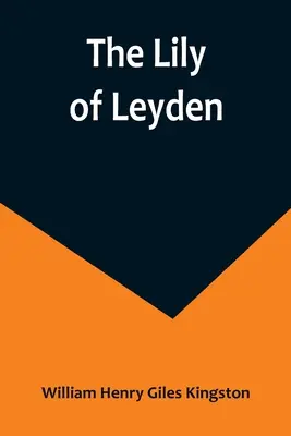 Le lys de Leyden - The Lily of Leyden