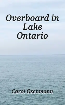 Par-dessus bord dans le lac Ontario : D'abord, il y a eu quatre - Overboard in Lake Ontario: First There Were Four
