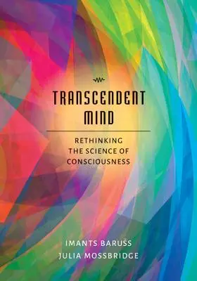 L'esprit transcendant : Repenser la science de la conscience - Transcendent Mind: Rethinking the Science of Consciousness