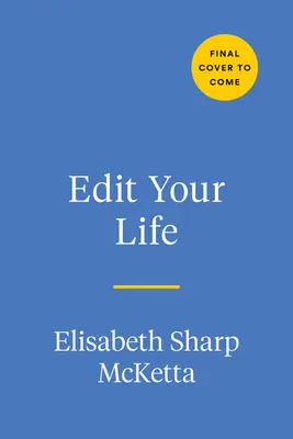 Edit Your Life : Un manuel pour vivre avec intention dans un monde désordonné - Edit Your Life: A Handbook for Living with Intention in a Messy World