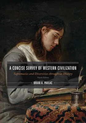 Une étude concise de la civilisation occidentale, édition combinée : Suprématies et diversités à travers l'histoire, quatrième édition - A Concise Survey of Western Civilization, Combined Edition: Supremacies and Diversities throughout History, Fourth Edition