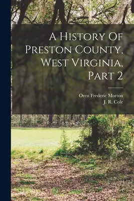 Histoire du comté de Preston, Virginie-Occidentale, 2ème partie - A History Of Preston County, West Virginia, Part 2