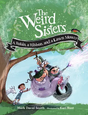 Les sœurs bizarres : Un merle, un ruban et une tondeuse à gazon - The Weird Sisters: A Robin, a Ribbon, and a Lawn Mower