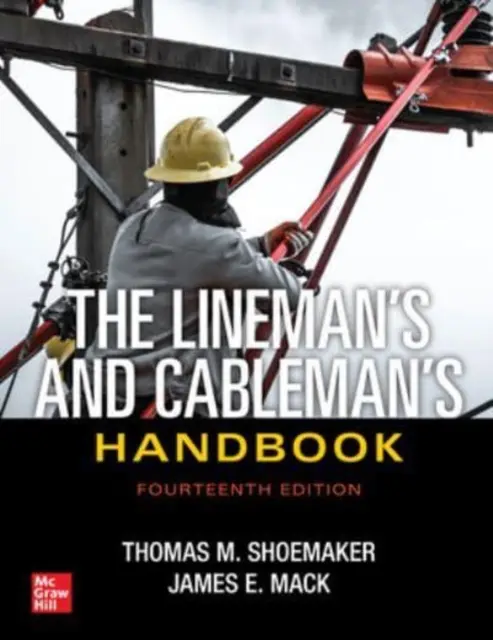 Manuel du monteur de lignes et du câbleur, quatorzième édition - The Lineman's and Cableman's Handbook, Fourteenth Edition