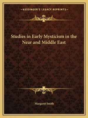 Études sur le mysticisme primitif au Proche et au Moyen-Orient - Studies in Early Mysticism in the Near and Middle East