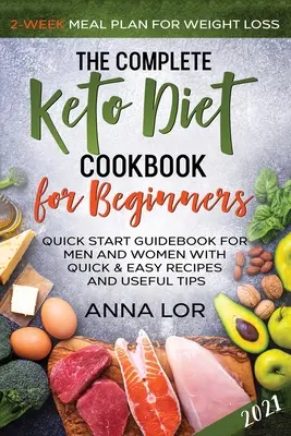 Le livre de cuisine complet du régime céto pour les débutants - The Complete Keto Diet Cookbook for Beginners