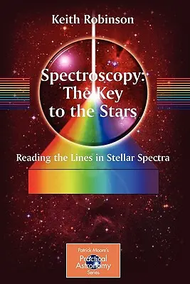 La spectroscopie : La clé des étoiles : Lire les lignes dans les spectres stellaires - Spectroscopy: The Key to the Stars: Reading the Lines in Stellar Spectra