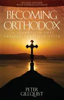 Devenir orthodoxe : Un voyage vers l'ancienne foi chrétienne - Becoming Orthodox: A Journey to the Ancient Christian Faith