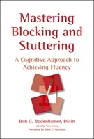 Maîtriser le blocage et le bégaiement : Une approche cognitive pour atteindre la fluidité - Mastering Blocking and Stuttering: A Cognitive Approach to Achieving Fluency