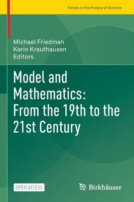 Modèle et mathématiques : Du 19e au 21e siècle - Model and Mathematics: From the 19th to the 21st Century