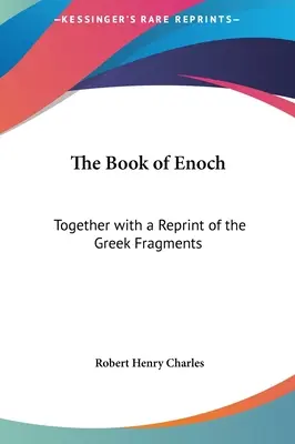 Le Livre d'Hénoch : Avec une réimpression des fragments grecs - The Book of Enoch: Together with a Reprint of the Greek Fragments