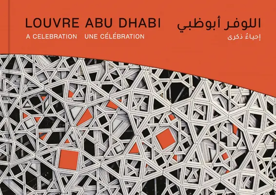 Louvre Abu Dhabi : Une célébration - Louvre Abu Dhabi: A Celebration