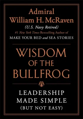 La sagesse de la grenouille : Le leadership rendu simple (mais pas facile) - The Wisdom of the Bullfrog: Leadership Made Simple (But Not Easy)