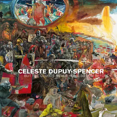 Céleste Dupuy-Spencer : Mais les nuages n'ont jamais été aussi bas - Celeste Dupuy-Spencer: But the Clouds Never Hung So Low Before