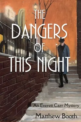 Les dangers de cette nuit : Un mystère d'Everett Carr - The Dangers of This Night: An Everett Carr Mystery