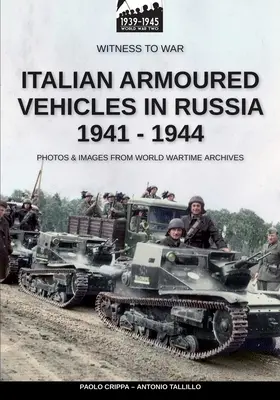 Les blindés italiens en Russie 1941-1944 - Italian armoured vehicles in Russia 1941-1944