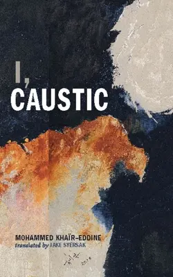 Moi, Caustique - I, Caustic