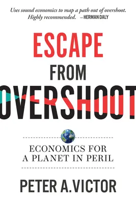 S'échapper du dépassement : L'économie pour une planète en péril - Escape from Overshoot: Economics for a Planet in Peril
