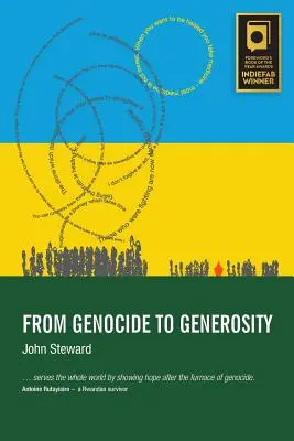 Du génocide à la générosité : La guérison des haines sur les collines du Rwanda - From Genocide to Generosity: Hatreds Heal on Rwanda's Hills