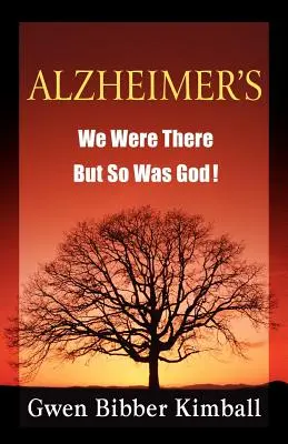 La maladie d'Alzheimer : Nous étions là, mais Dieu aussi ! - Alzheimer's: We Were There -- But So Was God!