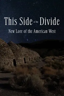 De ce côté-ci du fossé : Nouvelle histoire de l'Ouest américain - This Side of the Divide: New Lore of the American West