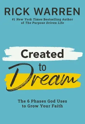 Créé pour rêver : Les 6 phases que Dieu utilise pour faire grandir votre foi - Created to Dream: The 6 Phases God Uses to Grow Your Faith