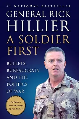 Un soldat d'abord : les balles, les bureaucrates et la politique de la guerre - A Soldier First: Bullets, Bureaucrats and the Politics of War