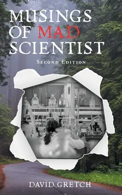 Les réflexions d'un savant fou : Deuxième édition - Musings of a Mad Scientist: Second Edition