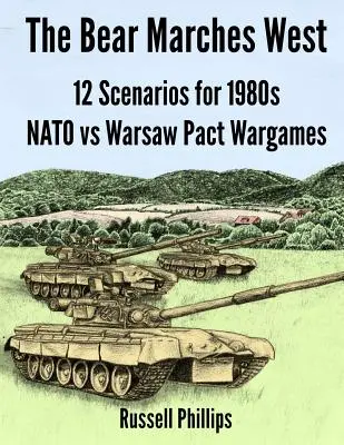 L'ours marche vers l'ouest : 12 scénarios pour les jeux de guerre OTAN vs Pacte de Varsovie des années 1980 - The Bear Marches West: 12 Scenarios for 1980's NATO vs Warsaw Pact Wargames