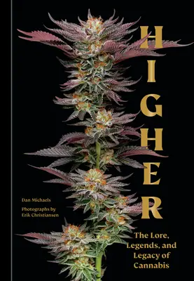 Plus haut : L'histoire, les légendes et l'héritage du cannabis - Higher: The Lore, Legends, and Legacy of Cannabis